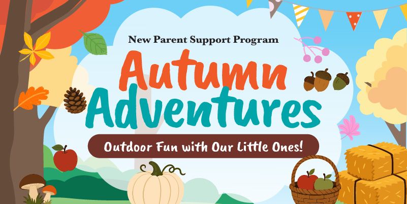 New Parent Support Program Presents: Autumn Adventures